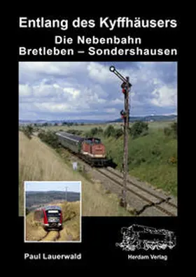 Lauerwald |  Die Nebenbahn Bretleben – Sondershausen | Buch |  Sack Fachmedien