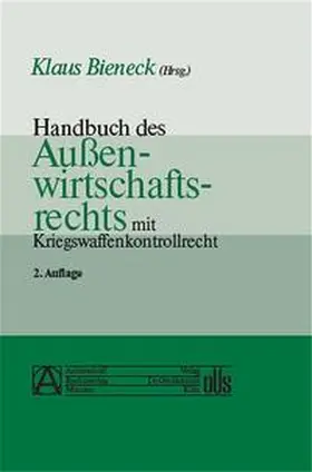 Bieneck |  Handbuch des Außenwirtschaftsrechts mit Kriegswaffenkontrollrecht | Buch |  Sack Fachmedien