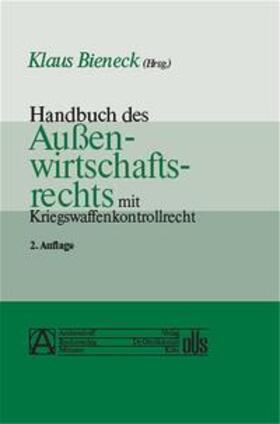 Bieneck | Handbuch des Außenwirtschaftsrechts mit Kriegswaffenkontrollrecht | Buch | 978-3-933188-27-4 | sack.de