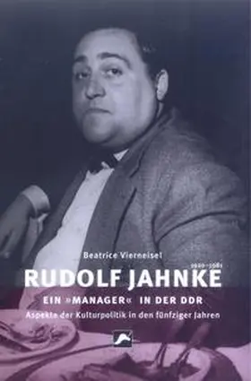 Vierneisel |  Rudolf Jahnke (1920-1981) - ein 'Manager' in der DDR | Buch |  Sack Fachmedien