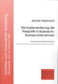 Kossmann |  Die Implementierung der Preispolitik in Business-to-Business-Unternehmen | Buch |  Sack Fachmedien
