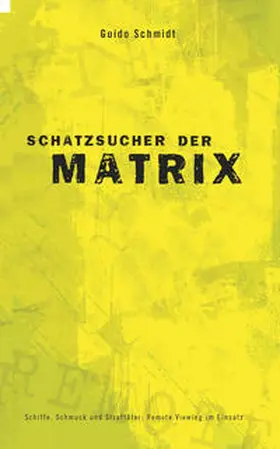 Schmidt |  Schatzsucher der Matrix | Buch |  Sack Fachmedien