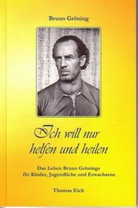 Eich / Grete Häusler GmbH | Ich will nur helfen und heilen | Buch | 978-3-933344-54-0 | www.sack.de