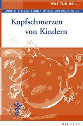 Kerckhoff / Frankenberg |  Was tun bei Kopfschmerzen von Kindern | Buch |  Sack Fachmedien