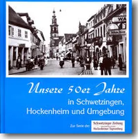 Gruler / Adameit / Peter |  Unsere 50er Jahre in Schwetzingen, Hockenheim und Umgebung | Buch |  Sack Fachmedien