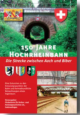 Förderkreis für Kultur- und Heimatgeschichte e.V., Gottmadingen / Gitter / Peter |  150 Jahre Hochrheinbahn - Die Strecke zwischen Aach und Biber | Buch |  Sack Fachmedien