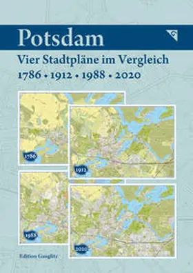Gauglitz |  Potsdam - Vier Stadtpläne im Vergleich - 1786, 1912, 1988, 2020 | Sonstiges |  Sack Fachmedien