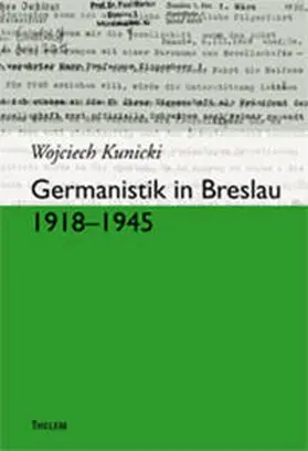 Kunicki |  Germanistik in Breslau 1918-1945 | Buch |  Sack Fachmedien