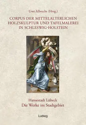 Albrecht |  Corpus der mittelalterlichen Holzskulptur und Tafelmalerei in Schleswig-Holstein / Corpus der mittelalterlichen Holzskulptur und Tafelmalerei in Schleswig-Holstein Hansestadt Lübeck, Die Werke im Stadtgebiet, Band 2 | Buch |  Sack Fachmedien