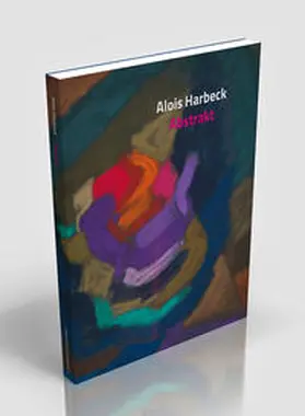Harbeck / Strobl / Klothen |  Alois Harbeck Abstrakt | Buch |  Sack Fachmedien