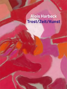 Harbeck / Klothen |  Alois Harbeck Trost/Zeit/Kunst | Buch |  Sack Fachmedien