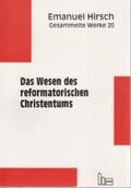 Scheliha / Hirsch |  Emanuel Hirsch - Gesammelte Werke / Das Wesen des reformatorischen Christentums | Buch |  Sack Fachmedien