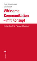 Schmidbauer / Jorzik |  Wirksame Kommunikation - mit Konzept | Buch |  Sack Fachmedien