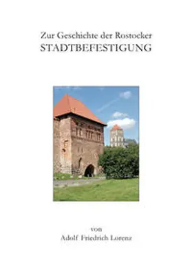 Lorenz / Ebert |  Zur Geschichte der Rostocker Stadtbefestigung | Buch |  Sack Fachmedien