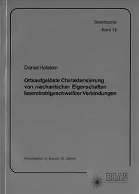 Holstein |  Ortsaufgelöste Charakterisierung von mechanischen Eigenschaften laserstrahlgeschweisster Verbindungen | Buch |  Sack Fachmedien