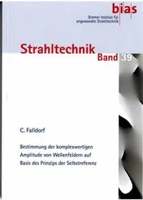 Falldorf | Bestimmung der komplexwertigen Amplitude von Wellenfeldern auf Basis des Prinzips der Selbstreferenz | Buch | 978-3-933762-33-7 | sack.de
