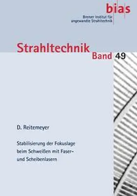 Reitemeyer |  Stabilisierung der Fokuslage beim Schweißen mit Faser- und Scheibenlasern | Buch |  Sack Fachmedien