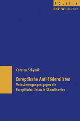 Schymik |  Europäische Anti-Föderalisten | Buch |  Sack Fachmedien