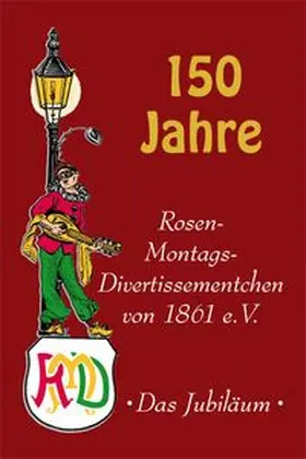 Tewes |  150 Jahre Rosen-Montags-Divertissementchen | Buch |  Sack Fachmedien