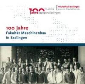 Hochschule Esslingen, Fakultät Maschinenbau | 100 Jahre Fakultät Maschinenbau in Esslingen | Buch | 978-3-933871-05-3 | sack.de
