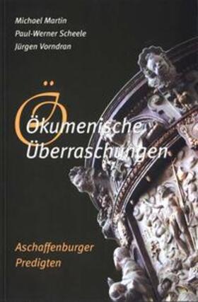 Martin / Scheele / Vorndran | Ökumenische Überraschungen | Buch | 978-3-933915-06-1 | sack.de