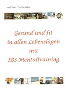 Meier / Miller |  Gesund und fit in allen Lebenslagen mit IBS-Mentaltraining | Buch |  Sack Fachmedien