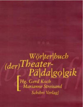 Koch / Streisand |  Wörterbuch der Theaterpädagogik | Buch |  Sack Fachmedien