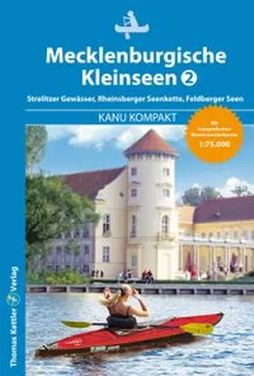 Kettler / Hillmann |  Kanu Kompakt Mecklenburgische Kleinseen 2 | Buch |  Sack Fachmedien