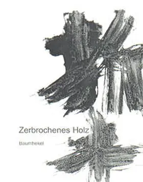 Baumhekel |  Zerbrochenes Holz /Broken Wood /Zhe mu | Buch |  Sack Fachmedien