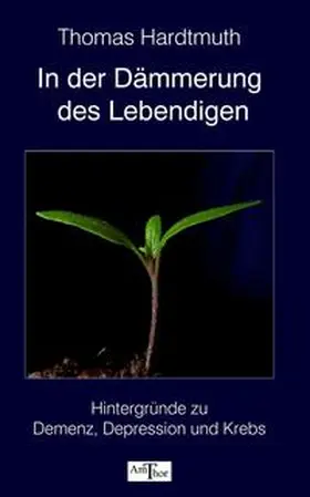 Hardtmuth |  In der Dämmerung des Lebendigen | Buch |  Sack Fachmedien