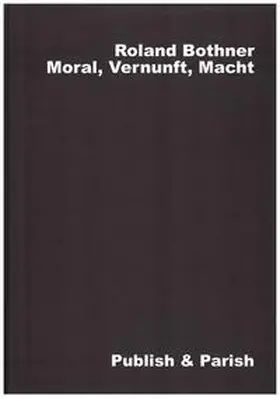 Bothner |  Moral, Vernunft, Macht | Buch |  Sack Fachmedien