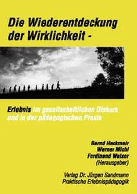 Heckmair / Michl / galser |  Die Wiederentdeckung der Wirklichkeit | Buch |  Sack Fachmedien