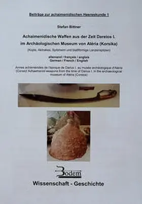 Bittner |  Achaimenidische Waffen aus der Zeit Dareios I. im archäologischen Museum von Aleria/Korsika | Buch |  Sack Fachmedien