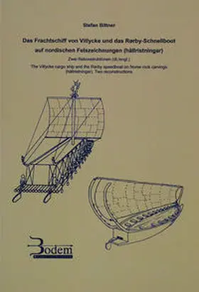 Bittner |  Das Frachtschiff von Vitlycke und das Rørby-Schnellboot auf nordischen Felszeichnungen (hällristningar). Zwei Rekonstruktionen (dt./engl.) | Buch |  Sack Fachmedien