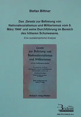 Bittner |  Das 'Gesetz zur Befreiung von Nationalsozialismus und Militarismus vom 5.3.1946' und seine Durchführung im Bereich des höheren Schulwesens | Buch |  Sack Fachmedien