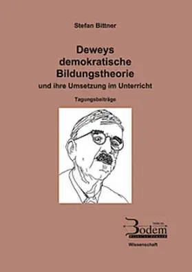Bittner |  Deweys demokratische Bildungstheorie und ihre Umsetzung im Unterricht | Buch |  Sack Fachmedien