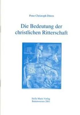 Düren |  Die Bedeutung der christlichen Ritterschaft | Buch |  Sack Fachmedien
