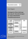 Wagner |  Strategische Beschaffungsplanung für Dienstleistungen als Input industrieller Produktionsprozesse | Buch |  Sack Fachmedien