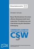 Schulze |  Neuer Rechtsrahmen für einen offenen Abwassermarkt nach materieller Privatisierung und Liberalisierung der Abwasserentsorgung | Buch |  Sack Fachmedien
