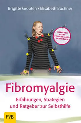 Grooten / Buchner |  Fibromyalgie - Erfahrungen, Strategien und Ratgeber zur Selbsthilfe | Buch |  Sack Fachmedien