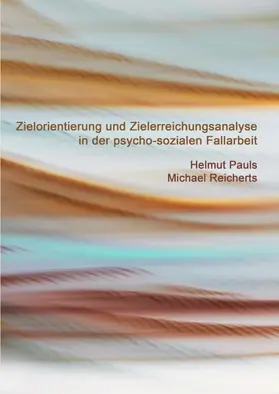 Pauls / Reicherts |  Zielorientierung und Zielerreichungsanalyse in der psycho-sozialen Fallarbeit | Buch |  Sack Fachmedien