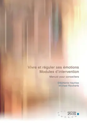 Haymoz / Reicherts |  Vivre et réguler ses émotions - Modules d'intervention | Buch |  Sack Fachmedien