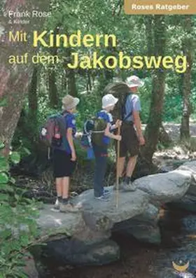 Rose |  Mit Kindern auf dem Jakobsweg | eBook | Sack Fachmedien