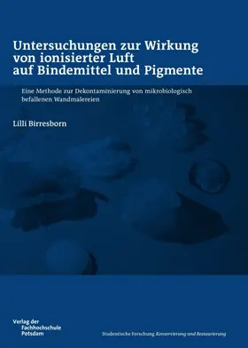 Birresborn |  Untersuchungen zur Wirkung von ionisierter Luft auf Bindemittel und Pigmente | Buch |  Sack Fachmedien