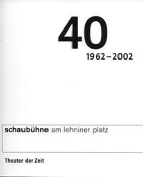 Müller / Schitthelm |  40 Jahre Schaubühne Berlin am Lehniner Platz | Buch |  Sack Fachmedien
