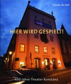 Nix / Bruder / Leipold |  Hier wird gespielt! 400 Jahre Theater Konstanz | Buch |  Sack Fachmedien