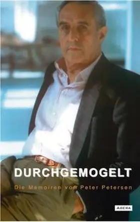 Petersen |  Durchgemogelt - Die Memoiren von Peter Petersen | Buch |  Sack Fachmedien