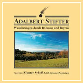 Stifter / Zschiedrich |  Wanderungen durch Böhmen und Bayern | Sonstiges |  Sack Fachmedien