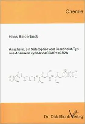 Beiderbeck |  Anachelin, ein Siderophor vom Catecholat-Typ aus Anabaena cylindrica CCAP 1403/2A | Buch |  Sack Fachmedien