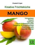 Engler |  Kreative Früchteküche: MANGO | Buch |  Sack Fachmedien